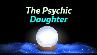 The Psychic Daughter