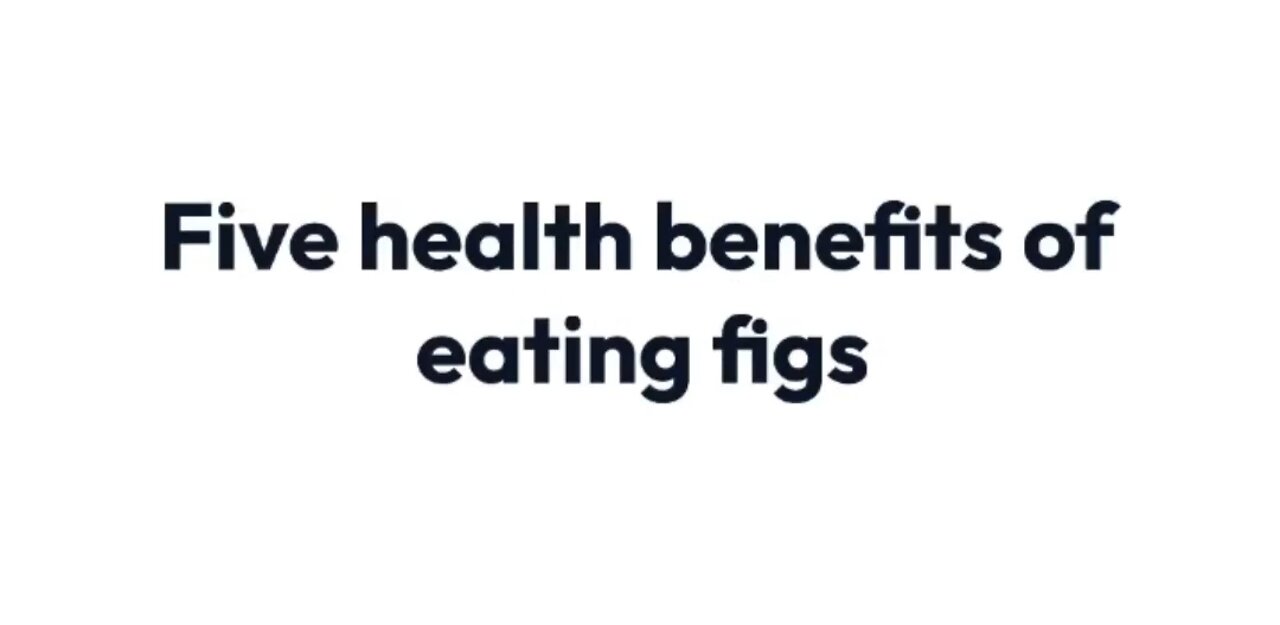 Five health benefits of eating figs