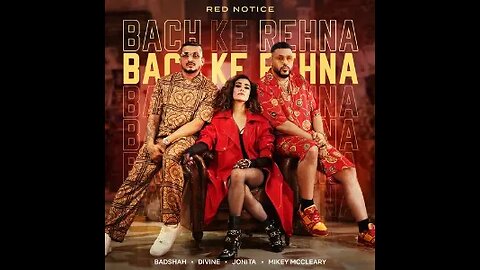 Bach Ke Rehna: RED NOTICE | Music Video | Badshah, DIVINE, JONITA, Mikey McCleary