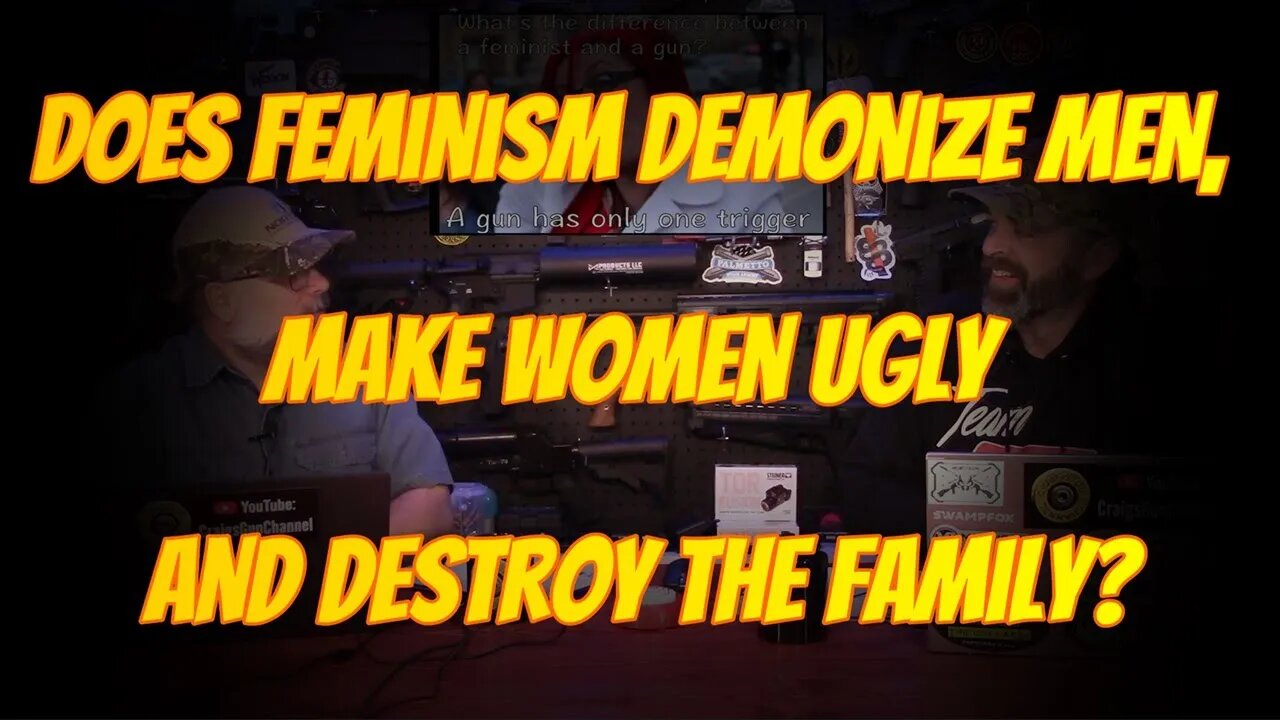 DOES FEMINISM DEMONIZE MEN MAKE WOMEN UGLY AND DESTROY THE FAMILY