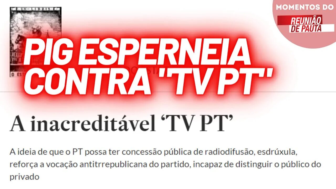 PIG esperneia contra possível TV do PT | Momentos do Reunião de Pauta