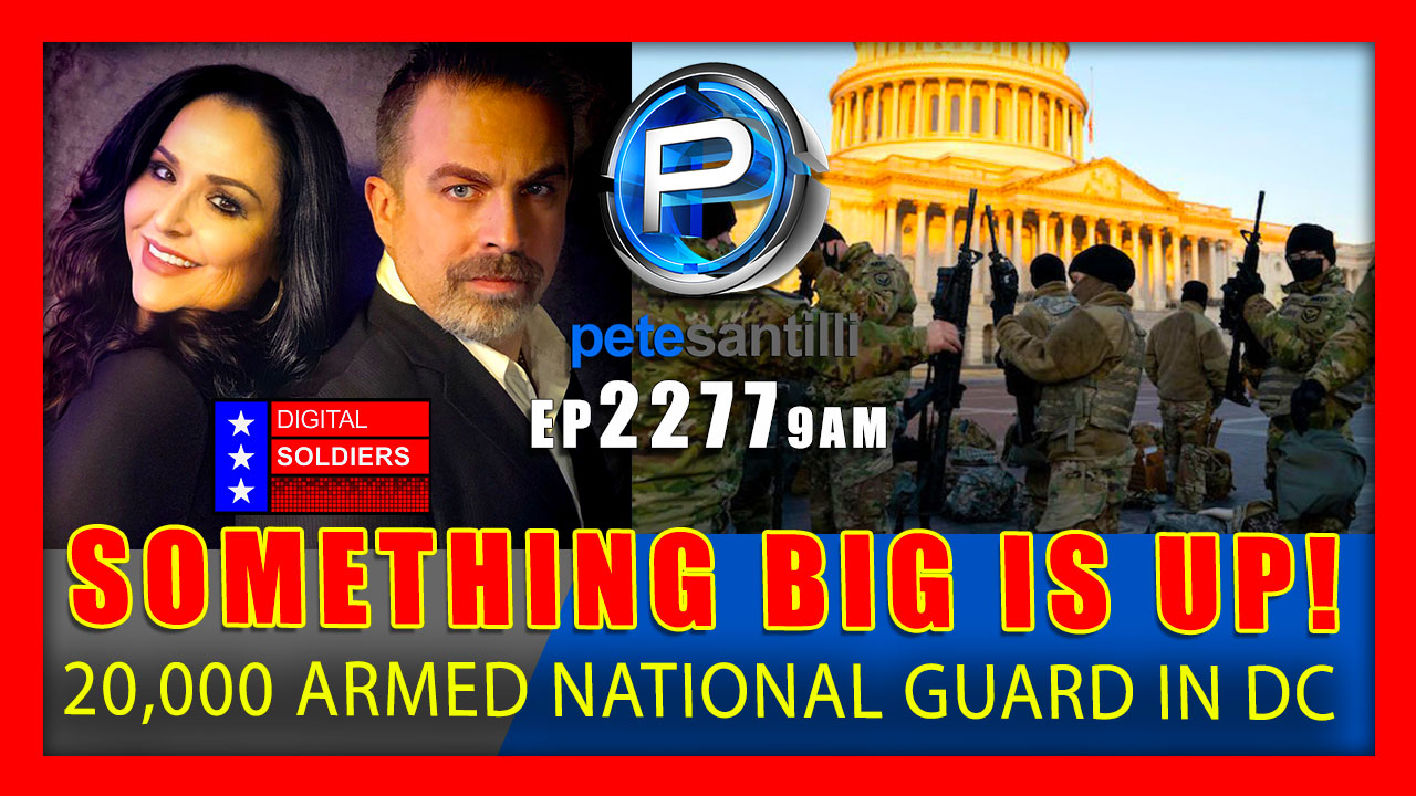 EP 2277-9AM Something Big Is Up! 20,000 Heavily Armed National Guard Troops Mobilized To DC