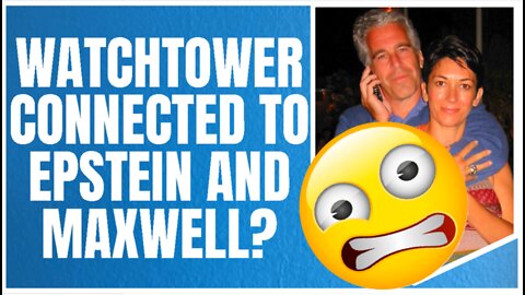 Is Watchtower Connected to Jeffrey Epstein? You Might Be Shocked!