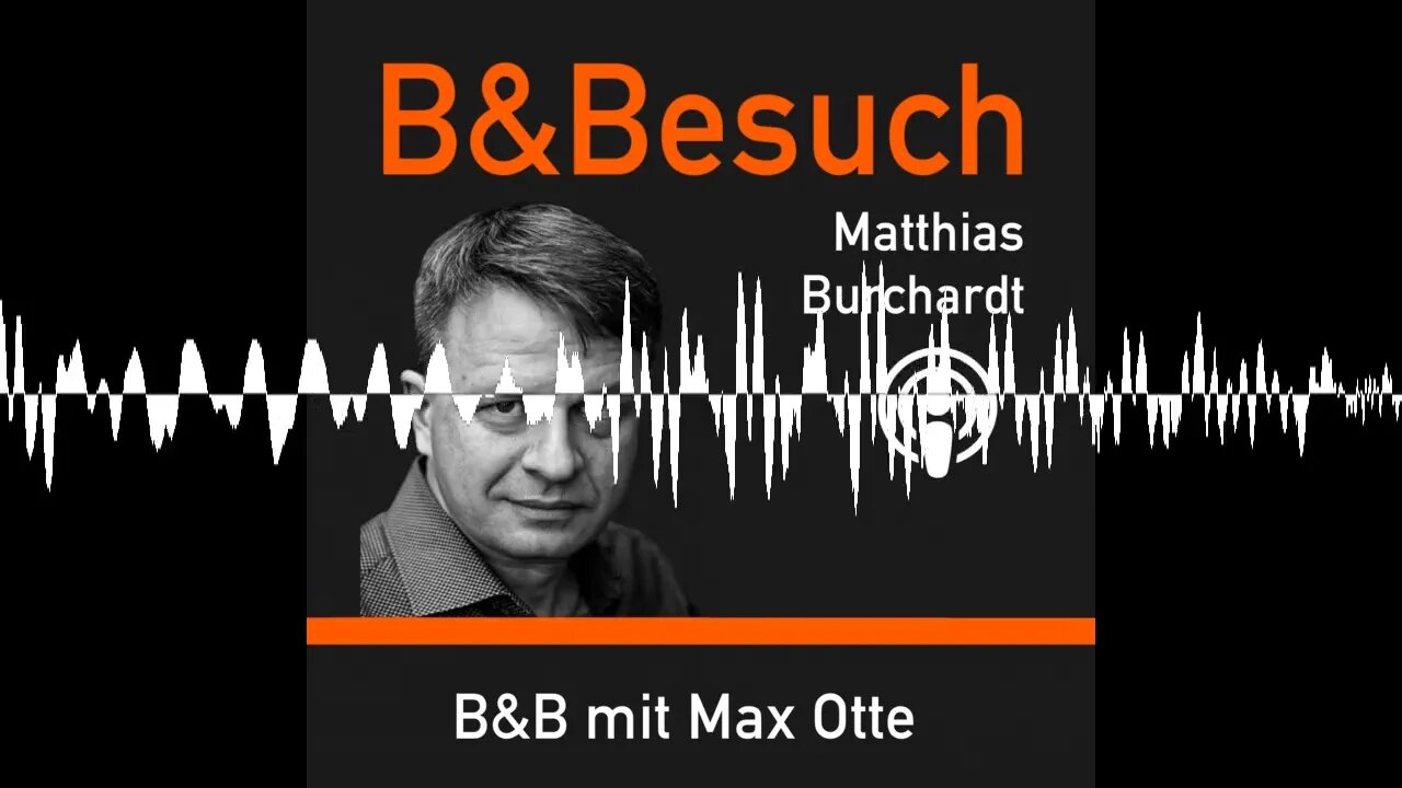 B&Besuch - Matthias Burchardt im Gespräch mit Max Otte - Was es heißt, konservativ zu sein.