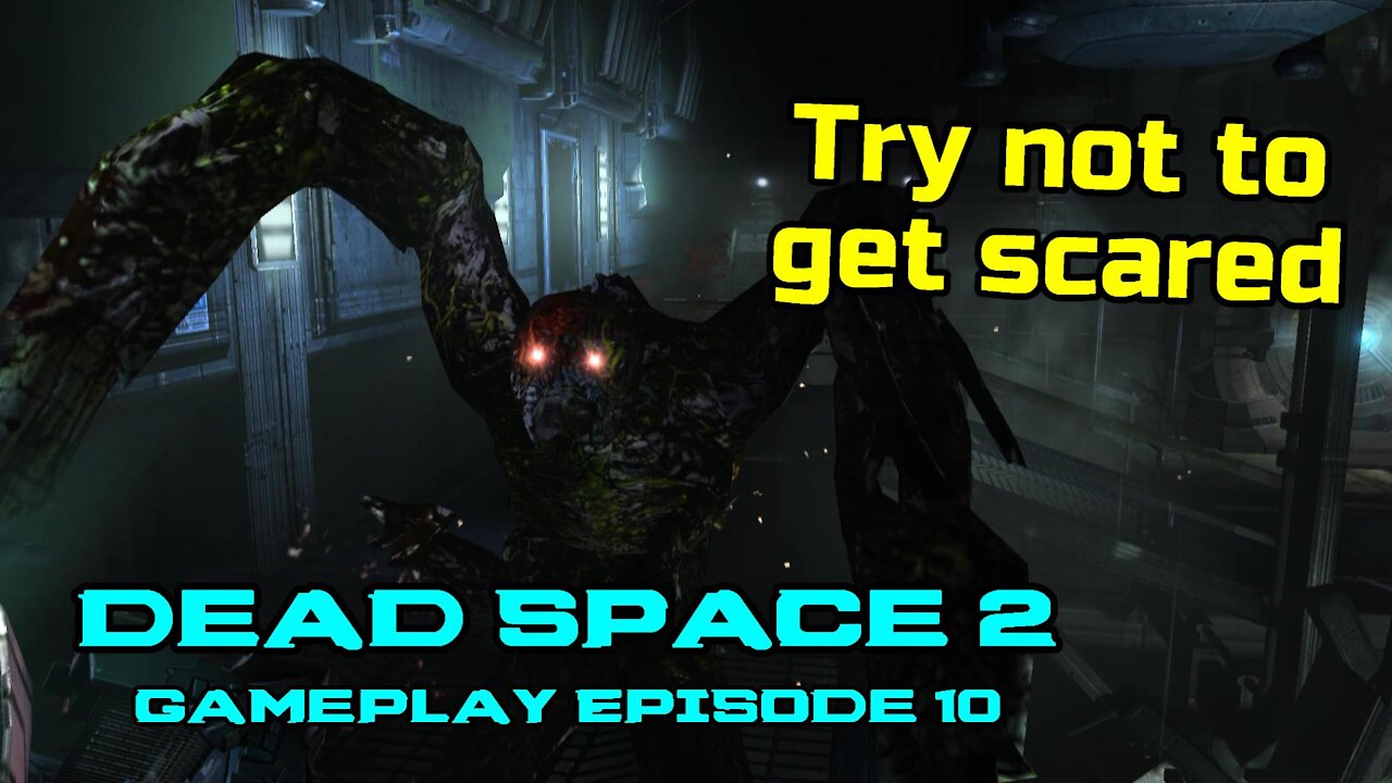 Try not to get scared Dead Space 2 Gameplay Episode 10