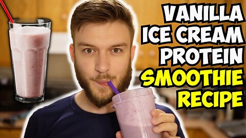 Vanilla Ice Cream Protein Smoothie Recipe Tutorial