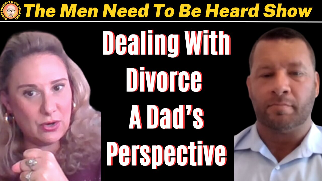 Men Need To Be Heard Show (Ep:30) Dealing With Divorce:A Dad's Perspective