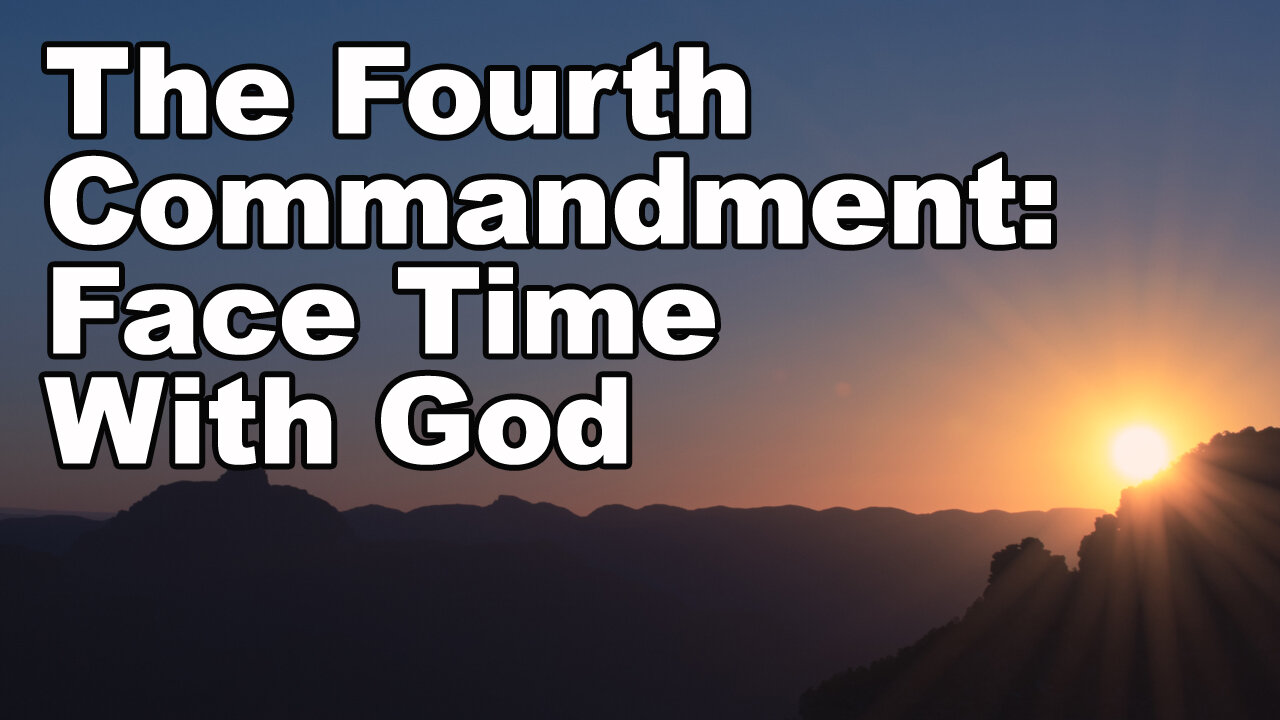 The 4th Commandment: Spend Time With God on The 7th Day of Each Week