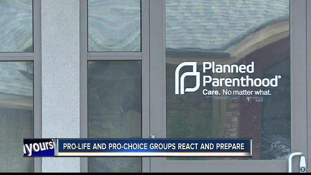 Pro-life and pro-choice groups react and prepare