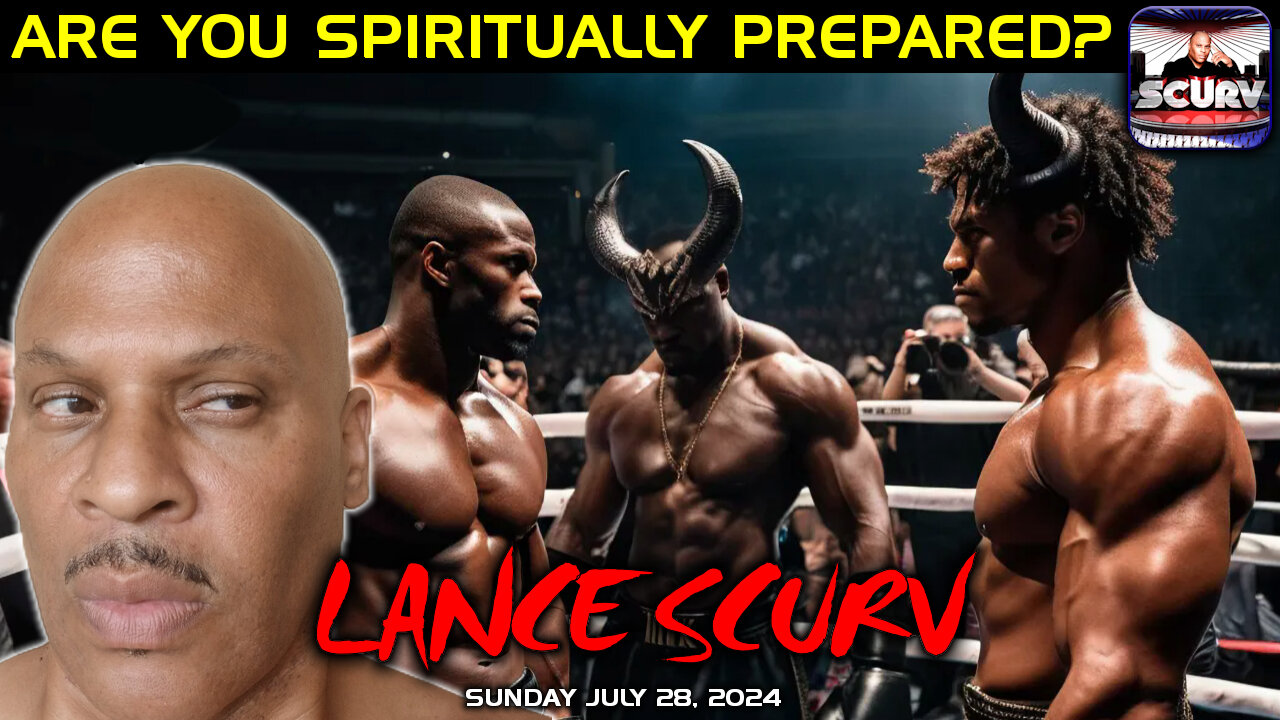 ARE YOU SPIRITUALLY PREPARED FOR THE FIGHT OF YOUR LIFE? | LANCESCURV