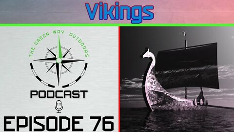 Episode 76 - Vikings - The Green Way Outdoors Podcast