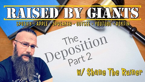 The Deposition Part 2: Truth Finally Revealed with Shane the Ruiner