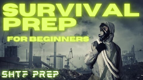 Survival Preparation for Beginners - Start preparing NOW for SHTF