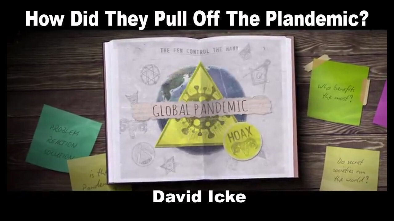 How Did They Pull Off The Plandemic? - David Icke