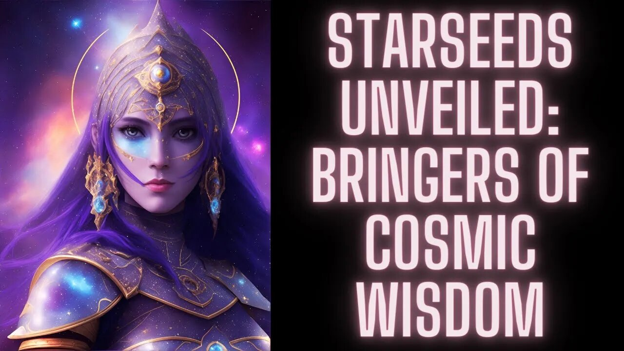 Starseeds Unveiled Brings of Cosmic Wisdom