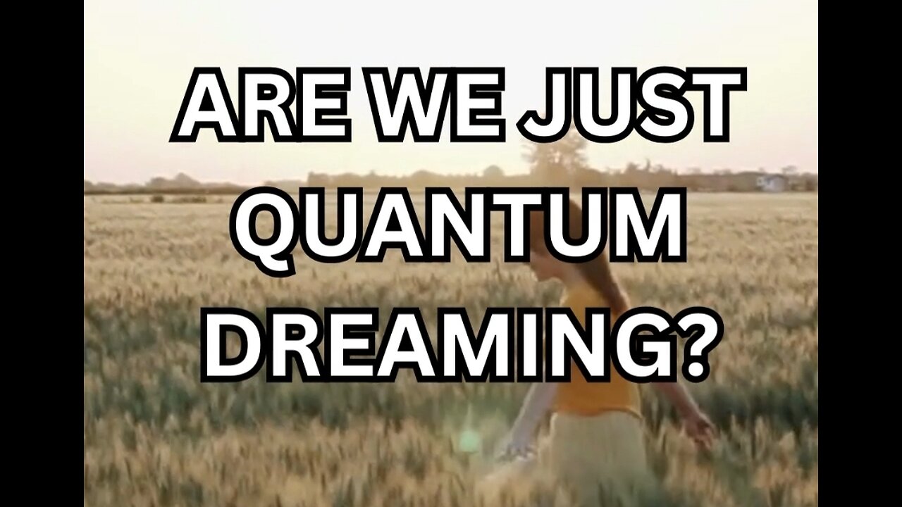 Is Our Reality Just a Dream?
