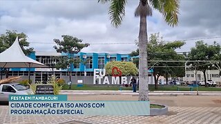 Festa em Itambacuri: Cidade Completa 150 Anos com Programação Especial.