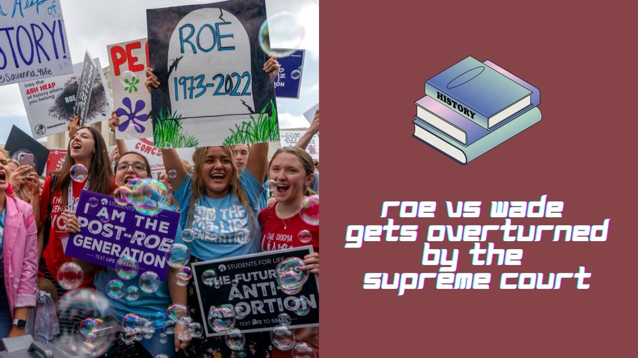 Roe VS Wade Gets Overturned By The Supreme Court