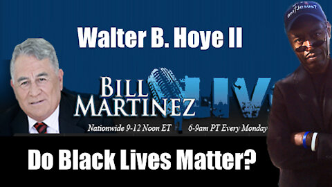 Bill Martinez Live Radio Interview With Walter B. Hoye II | Do Black Lives Matter?