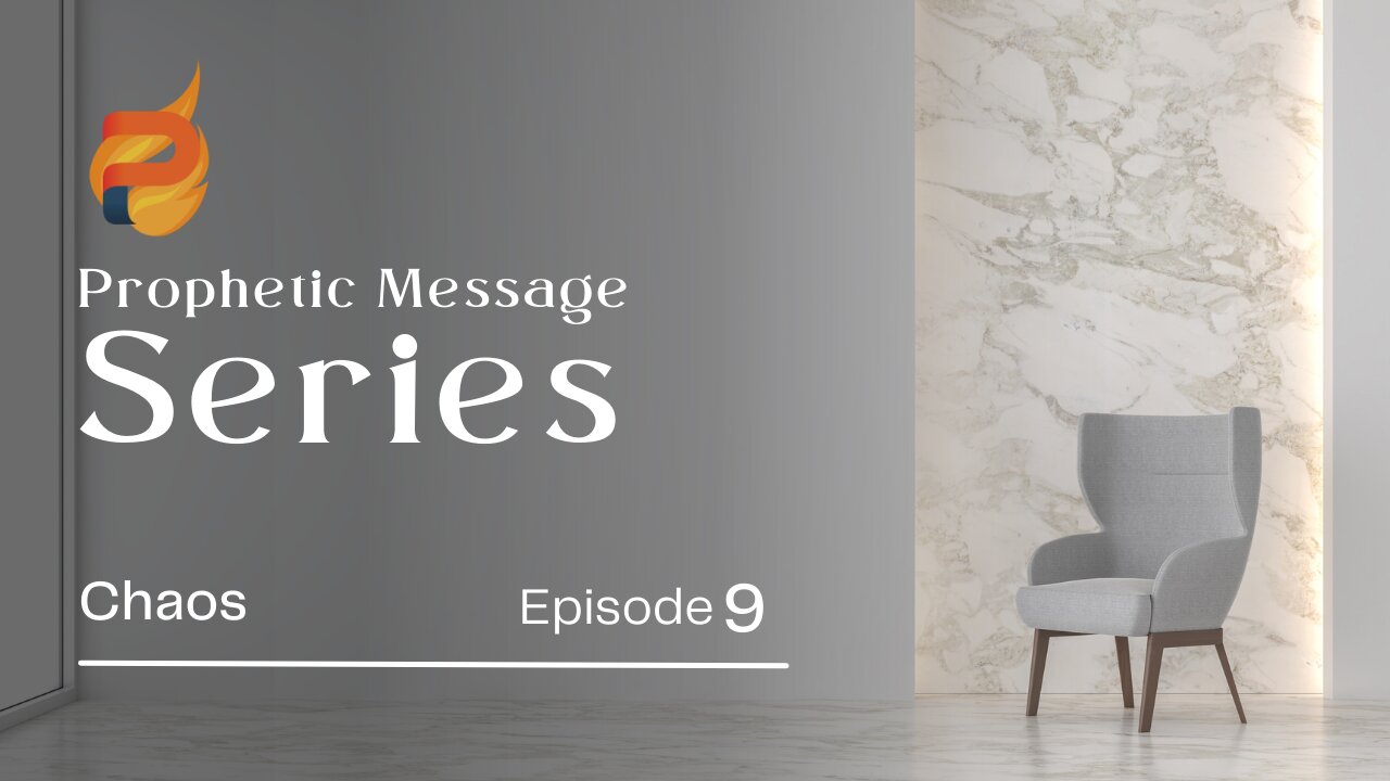The Prophetic Series E9 | Chaos