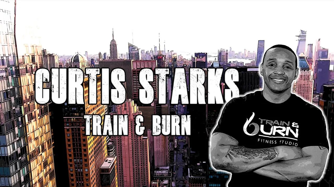 Train & Burn with Curtis Starks | Ep. 43 - Mens Health and Wellness