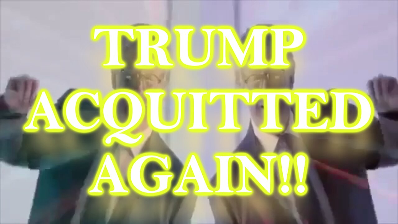 Trump Acquitted Again!!