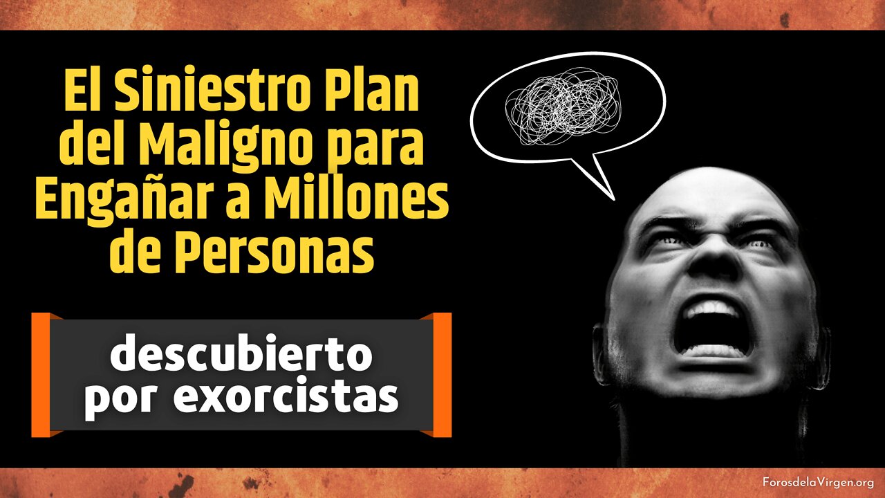 El Siniestro Plan del Maligno para Engañar a Millones de Personas [descubierto por exorcistas]