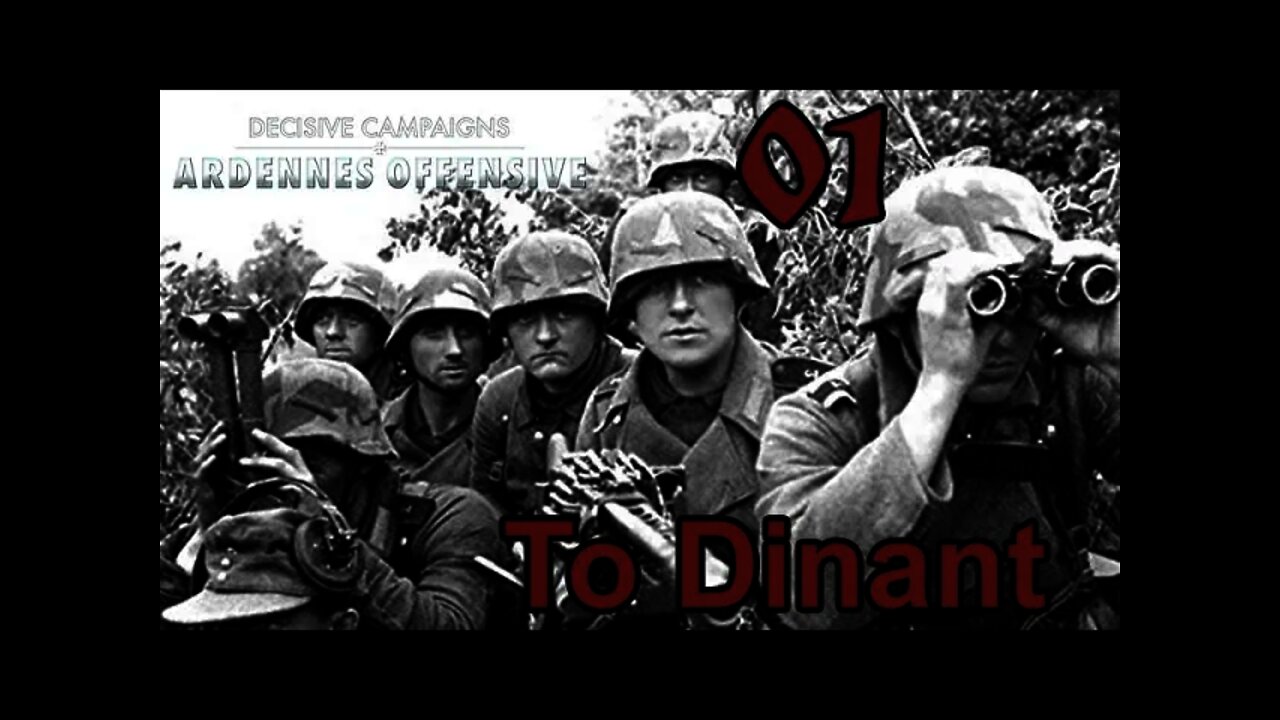 Decisive Campaigns: Ardennes Offensive To Dinant 01