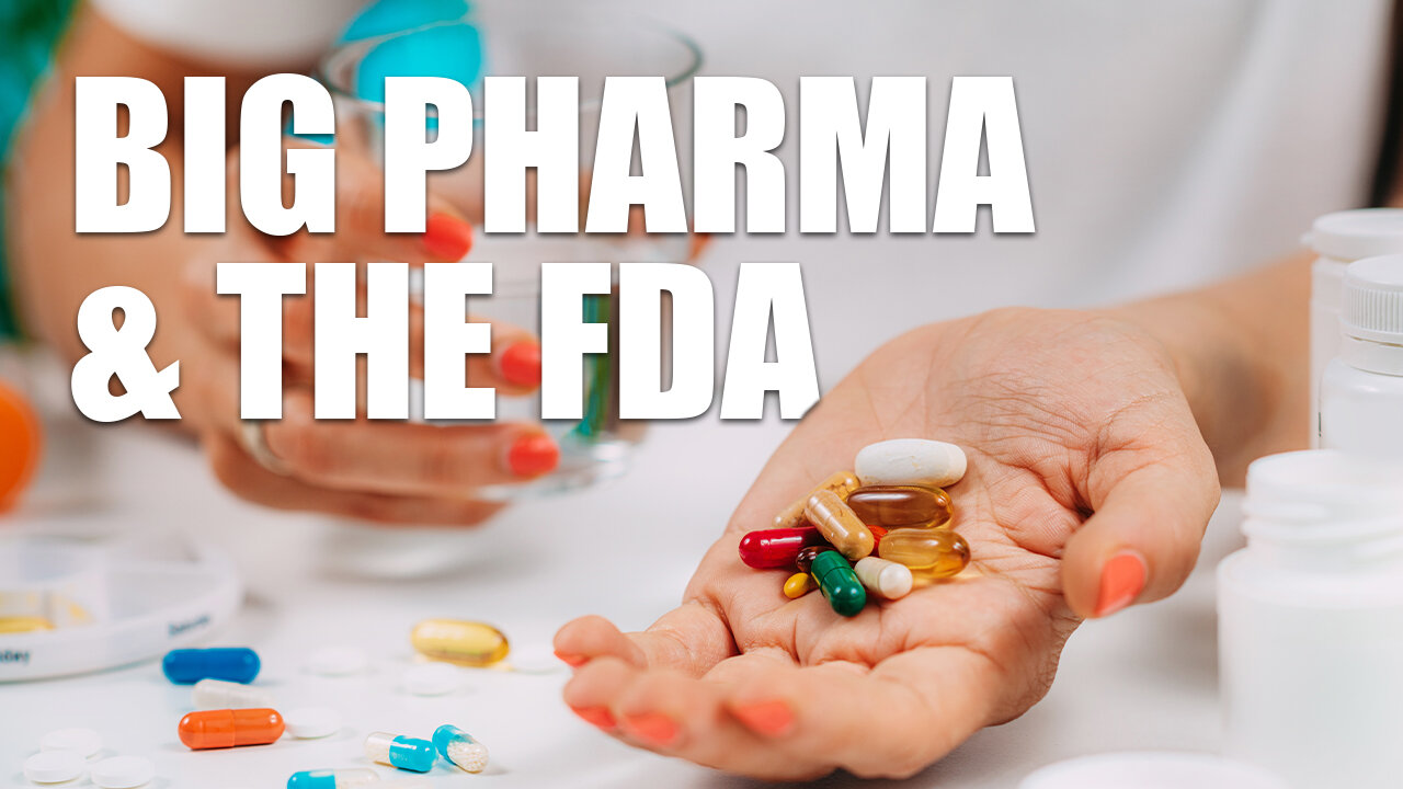 Big Pharma & The FDA