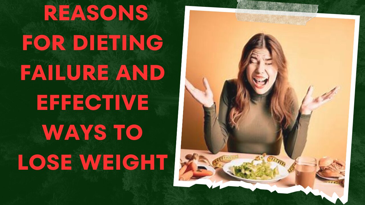 Reasons for dieting failure and effective ways to lose weight