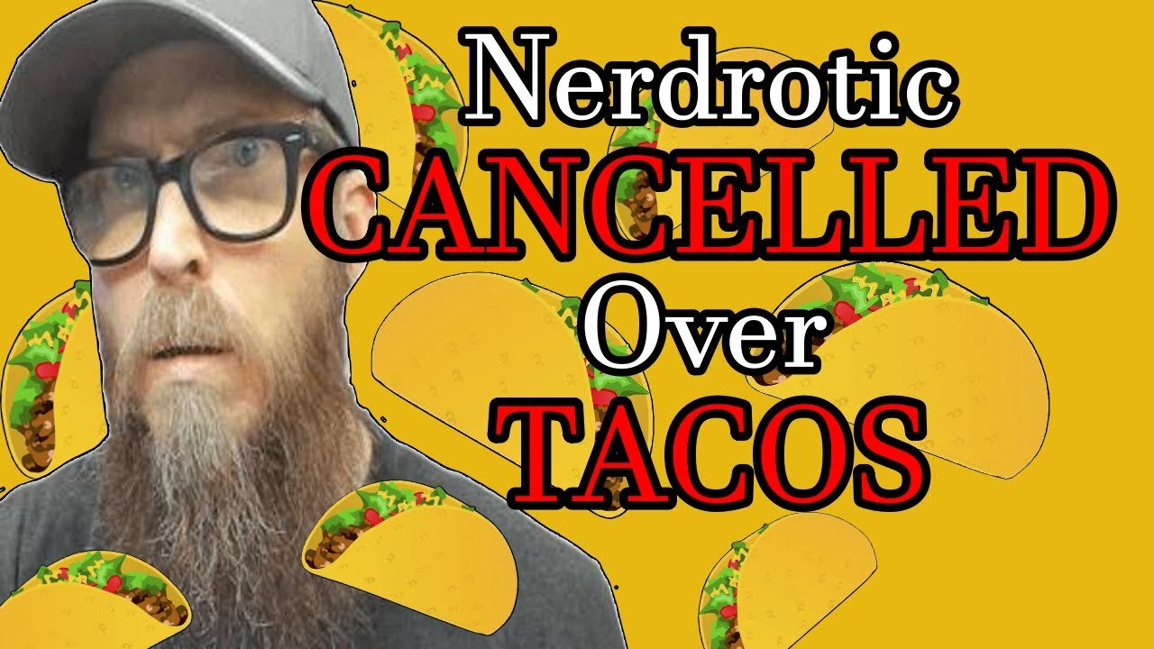 Nerdrotic is Being CANCELLED! Let's TACO Bout it!