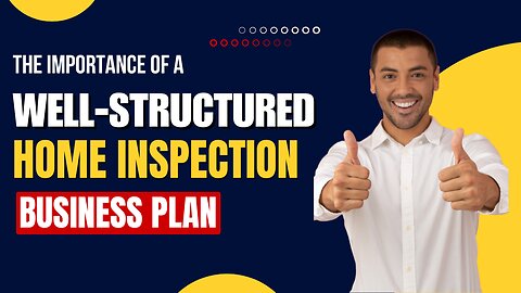 The Importance of a Well-Structured Home Inspection Business Plan