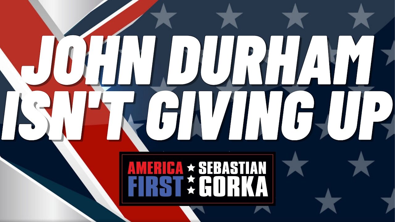 John Durham isn't giving up. John Solomon with Sebastian Gorka on AMERICA First