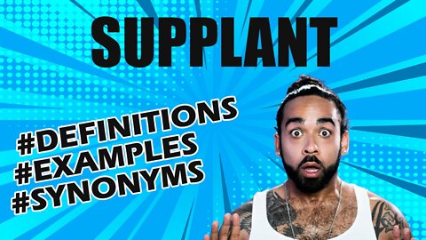 Definition and meaning of the word "supplant"