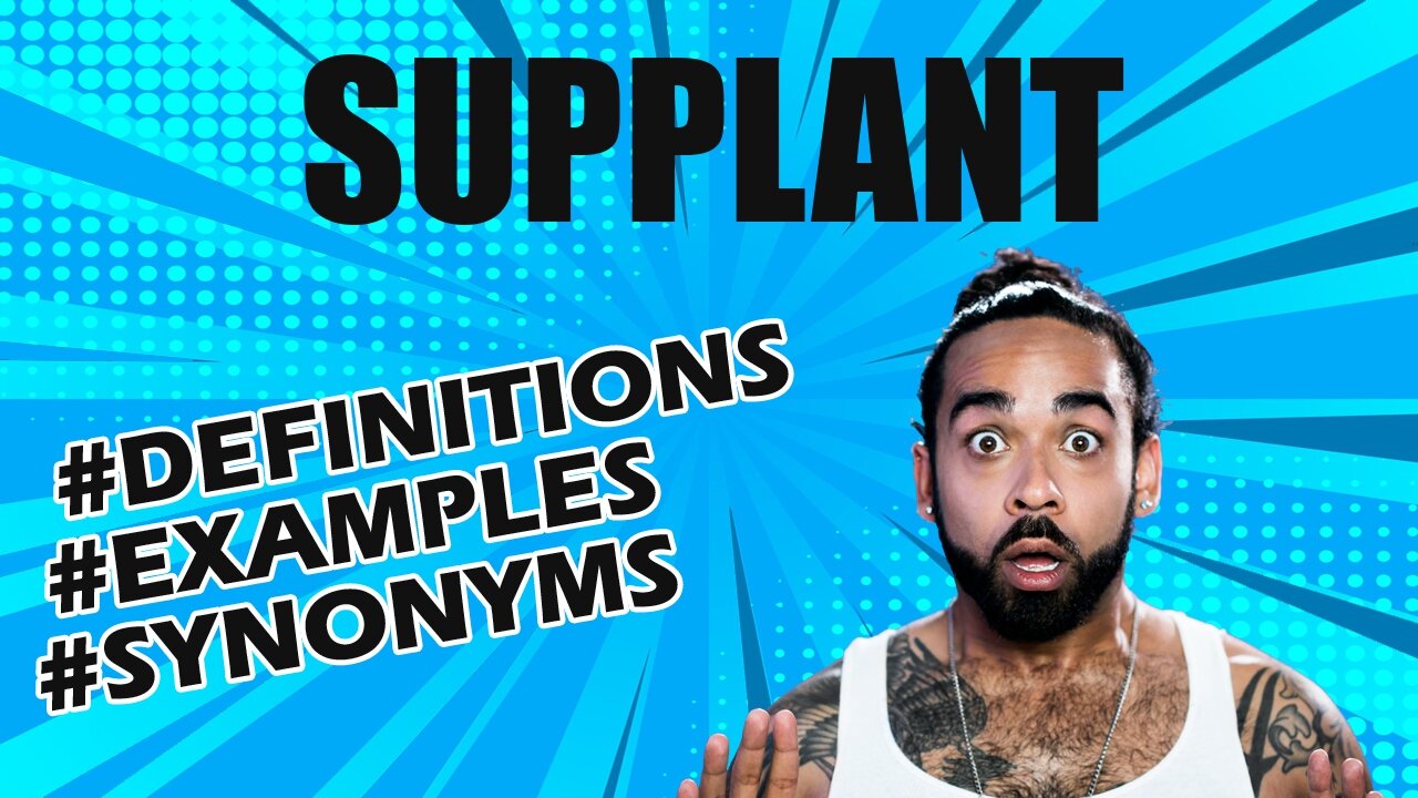 Definition and meaning of the word "supplant"