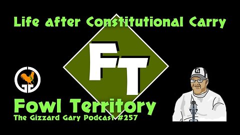 Fowl Territory #257 - Life after Constitutional Carry