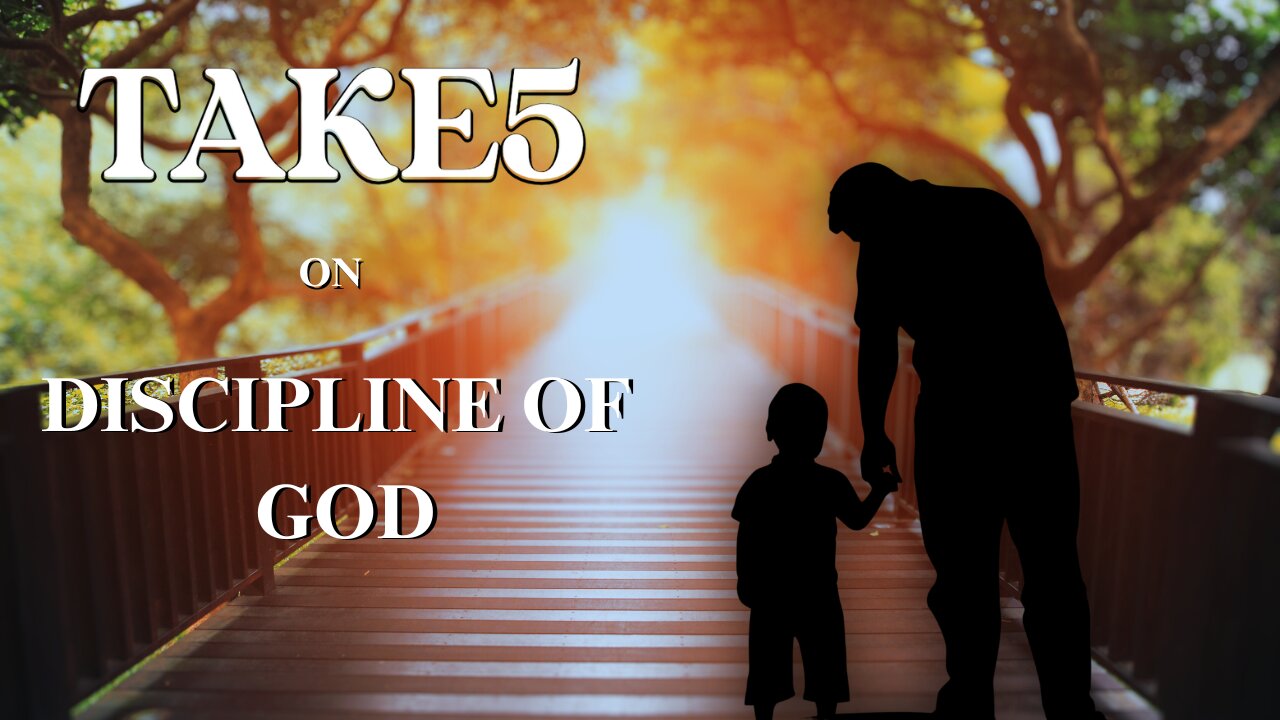 TAKE 5 on Discipline of God