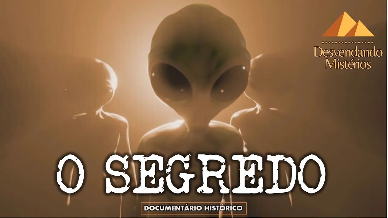 O SEGREDO: UFOS, EXRATERRESTRES E ACOBERTAMENTO