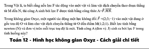 Toán 12: Trong Vật lí, ta biết rằng nếu lực F tác động vào một vật và làm vật dịch chuyển theo
