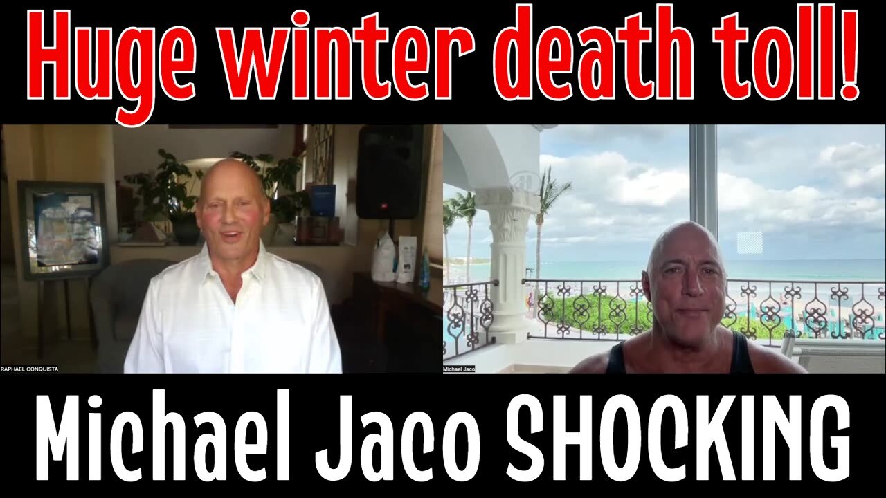 Michael Jaco SHOCKING Intel ~ Huge winter death toll!