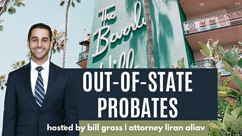 Out-of-State Probates | with Attorney Liran Aliav