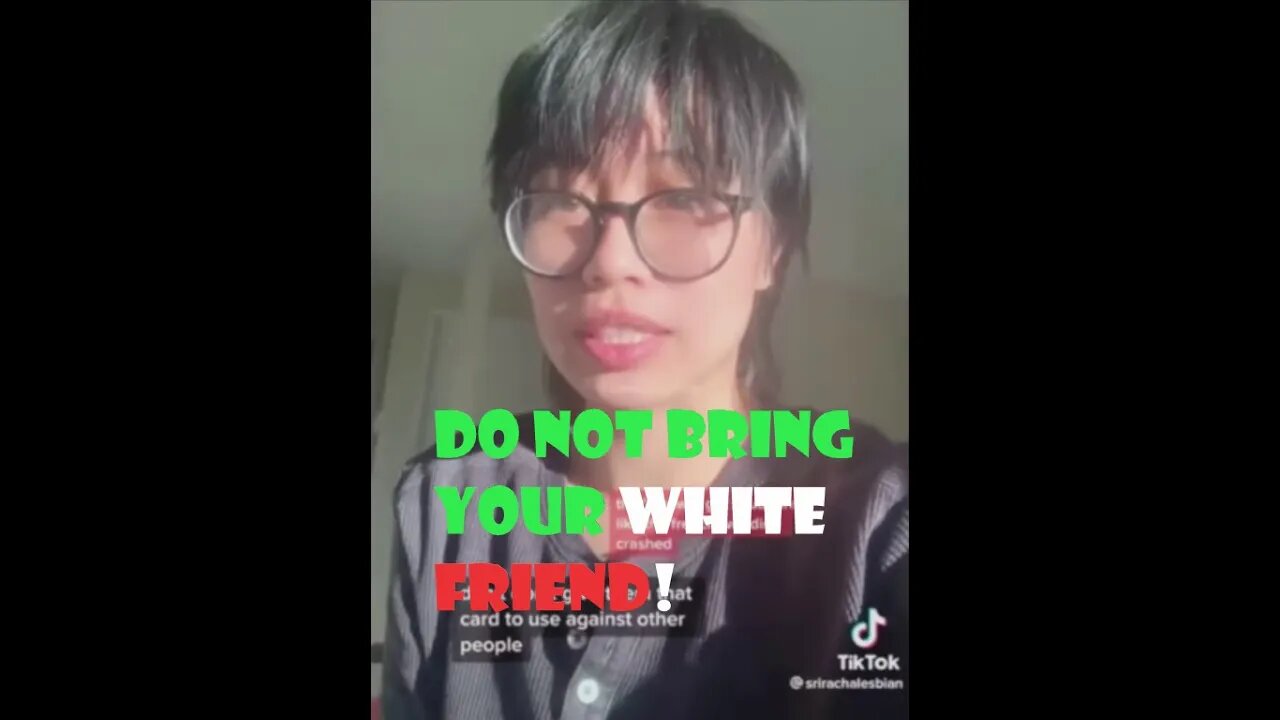 Racist Asian Tik Toker says don't bring your white friends unless you ask permission! WHAT!!!