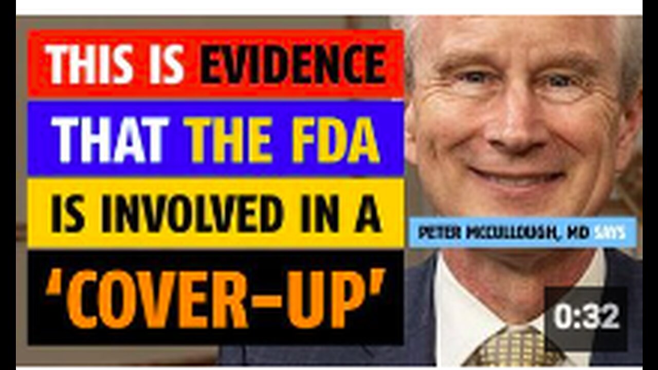 This is evidence that the FDA is involved in a cover-up', says Peter McCullough, MD