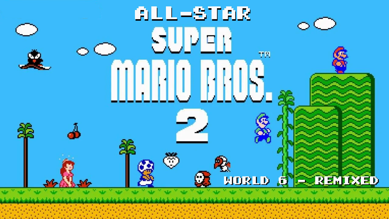 All-Star Super Mario Bros. 2 - World 6 Remixed