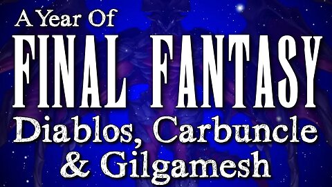 YOFF Episode 40: Summons Pt 3 - Diablos, Carbuncle, and Gilgamesh