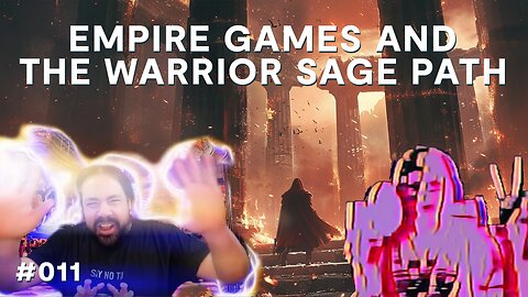 Empire Games and The Warrior Sage Path | Babylon Burning #11