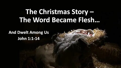 The Christmas Story - The Word Became Flesh