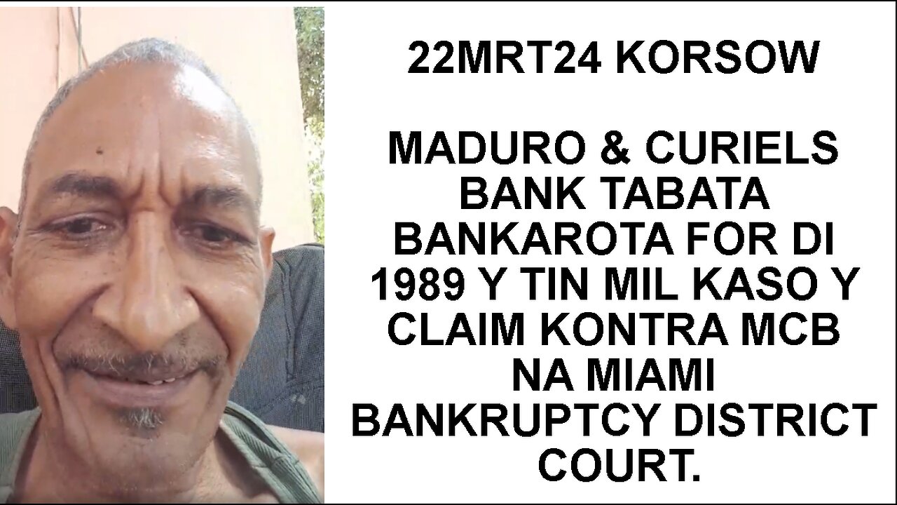 22MRT24 KORSOW MADURO & CURIELS BANK TABATA BANKAROTA FOR DI 1989 Y TIN MIL KASO Y CLAIM KONTRA MCB