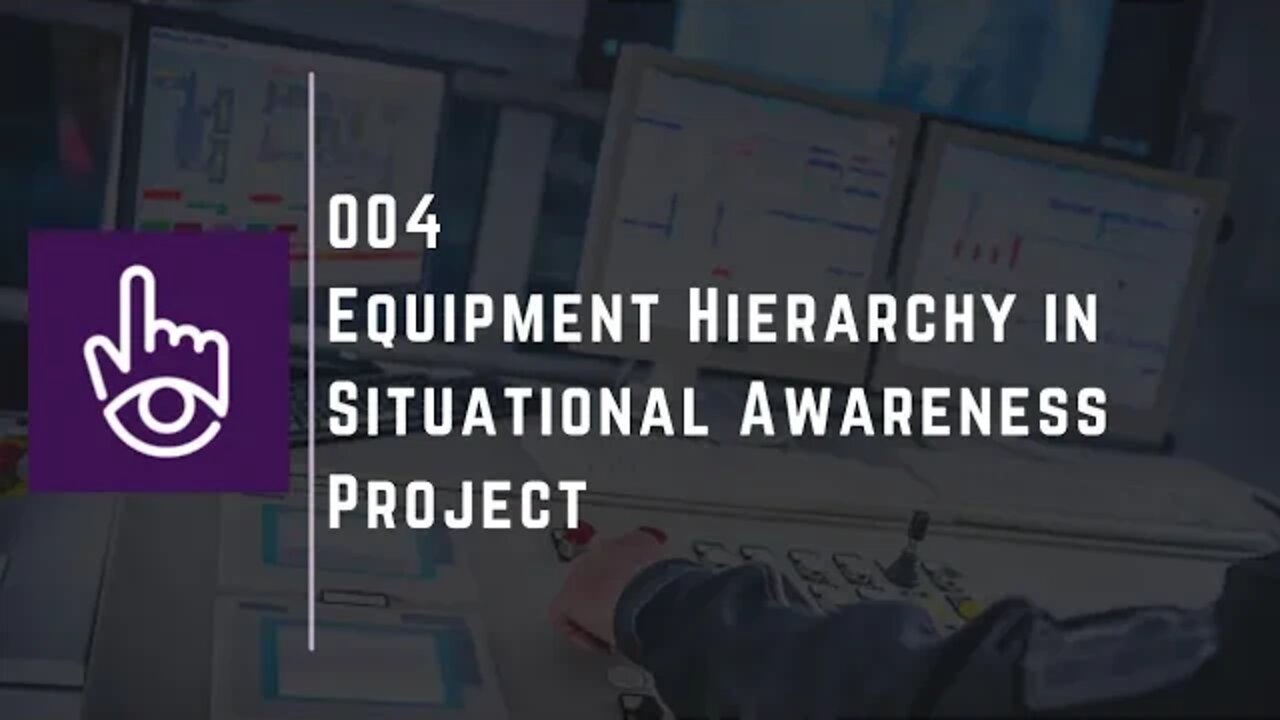 Equipment Hierarchy in Situational Awareness Project | Part - 4 | Plant SCADA Workspace Training |