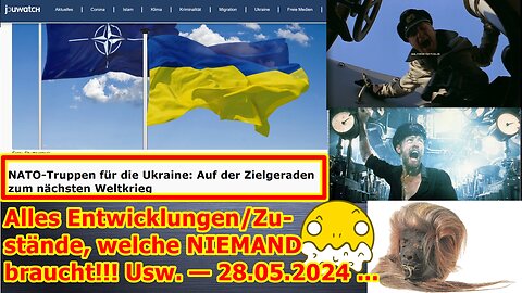 Alles Entwicklungen/Zustände, welche NIEMAND braucht!!! Usw. — 28.05.2024 ...